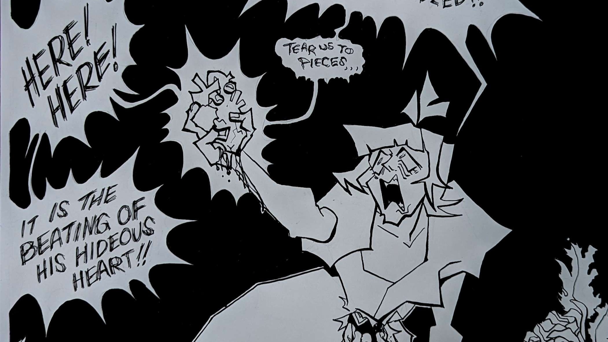 Comic book-style drawing with the phrases 'Here Here' 'Tear us to pieces' and 'It is the beating of his hideous heart.'