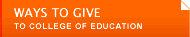 Ways to Give to College of Education