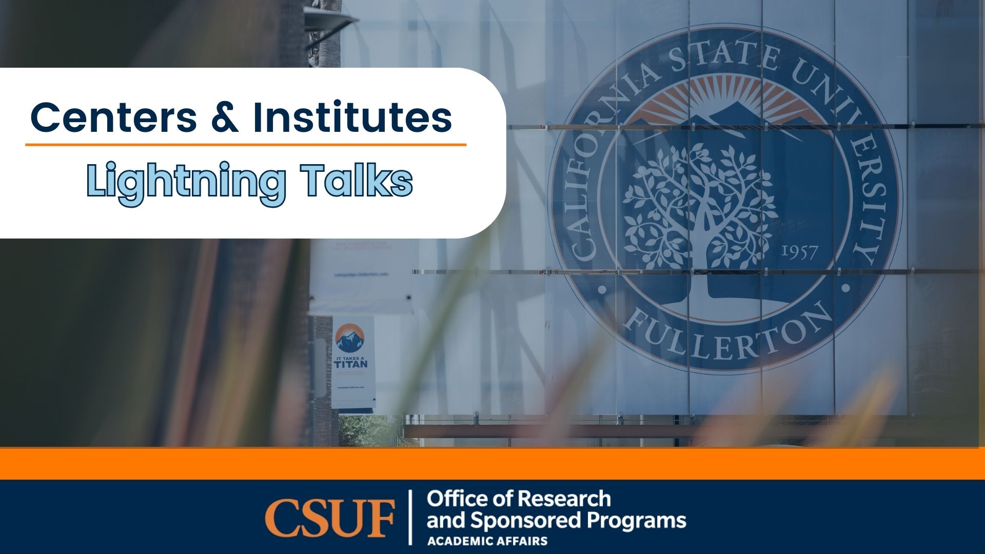 CSUF Centers & Institutes Lightning Talks banner with campus seal and Office of Research and Sponsored Programs branding.