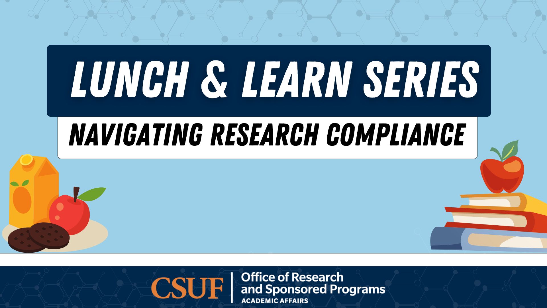CSUF Lunch & Learn Series banner titled “Navigating Research Compliance,” with food and book illustrations and CSUF branding.