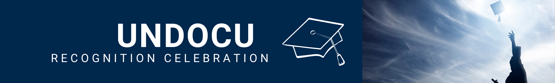 Blue banner with text Undocu recognition celebration and photo of graduate throwing cap