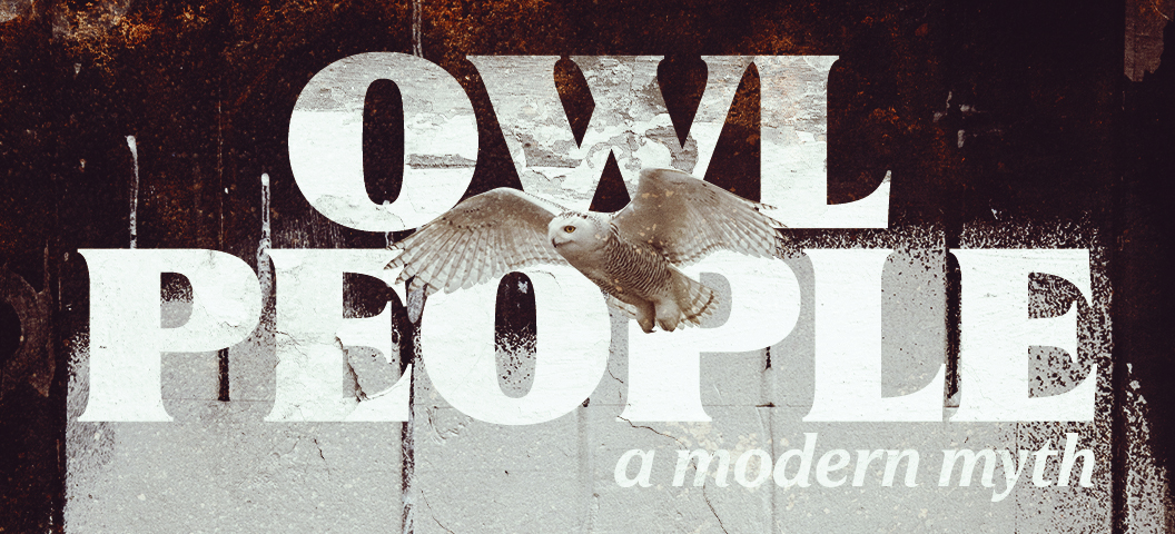 Owl People: A Modern Myth
