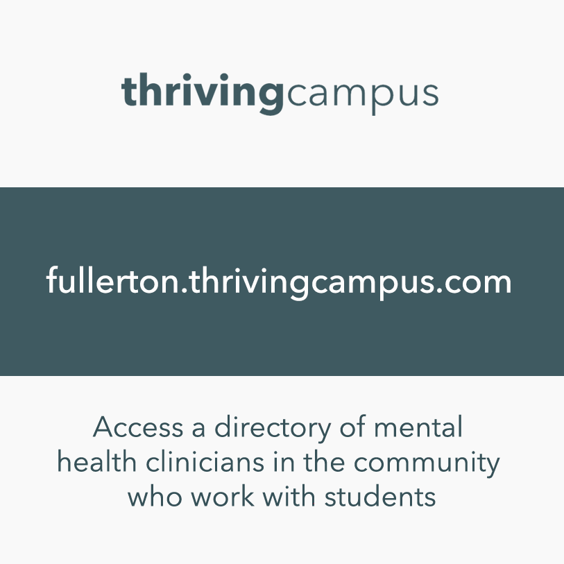 Visit fullerton.thrivingcampus.com to find mental health providers who work with students
