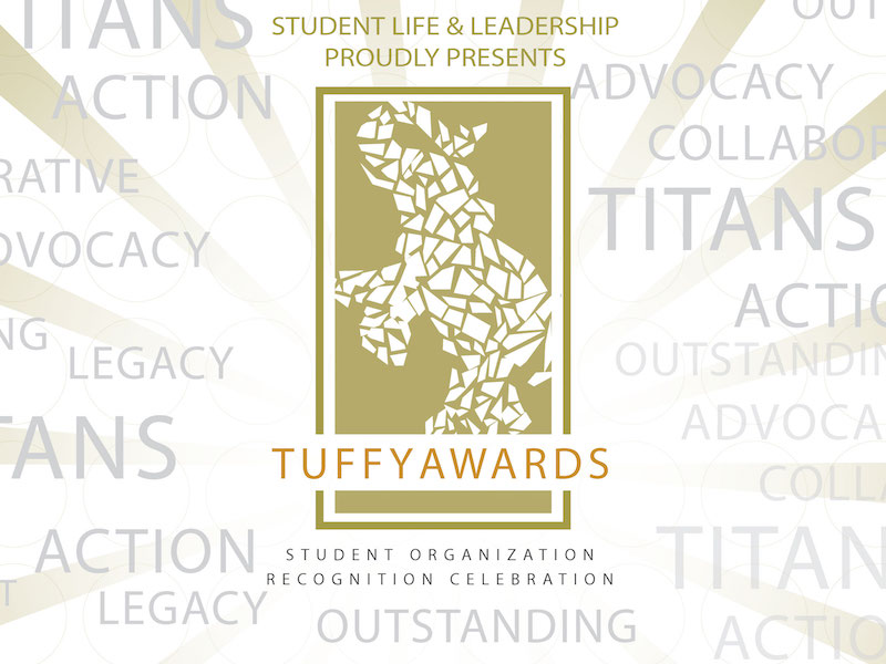 Student Life and Leadership Proudly Presents Tuffy Awards, a Student Organization Recognition Celebration.